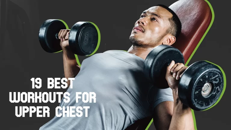 19 Best Workouts for Upper Chest