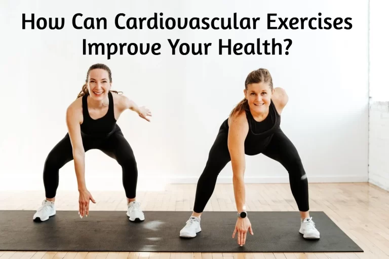 How Can Cardiovascular Exercises Improve Your Health?