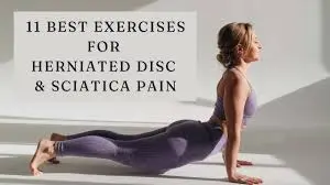 11 Best Exercises for Herniated Disc & Sciatica Pain Relief