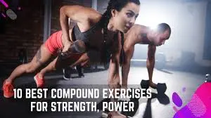 10 Best Compound Exercises for Strength, Power, and Fitness