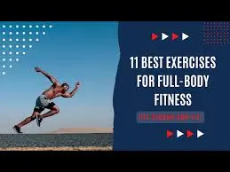 11 Best Exercises for Full-Body Fitness