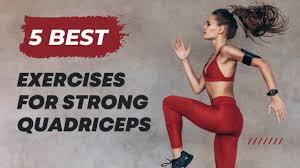 5 Best Exercises to Strengthen Your Quadriceps